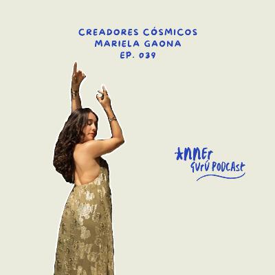 E039 | Creadores Cósmicos - Mariela Gaona