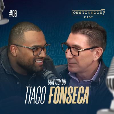 TIAGO FONSECA | OBSTINADOSCAST #09 TIAGO FONSECA | OBSTINADOSCAST #09