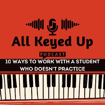 10 Ways to Work With a Student Who Doesn’t Practice