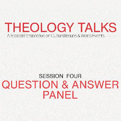Theology Talks | Session 4 | Question & Answer