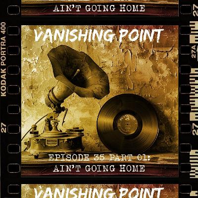 VANISHING POINT #35 part. 1 - Ain't going home AVEC THE VINTAGE RIDER VANISHING POINT #35 part. 1 - Ain't going home AVEC THE VINTAGE RIDER