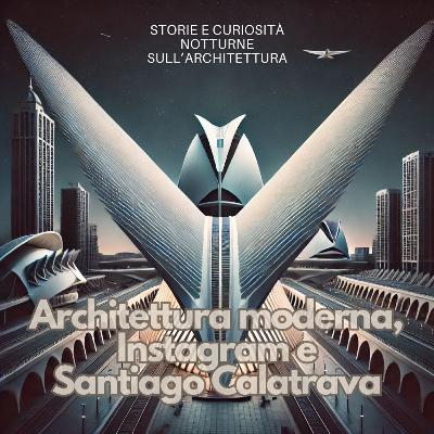 51 Architettura moderna, Instagram e Santiago Calatrava