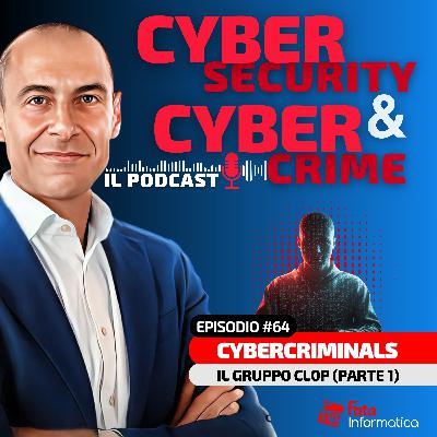 #64 - Cybercriminals: Il gruppo CL0P prima parte #64 - Cybercriminals: Il gruppo CL0P prima parte