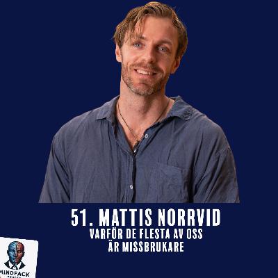 51. Mattis Norrvid - Varför De Flesta Av Oss Är Missbrukare