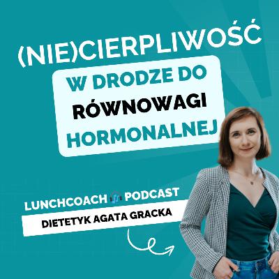 119. (NIE)CIERPLIWOŚĆ w pracy nad hormonami