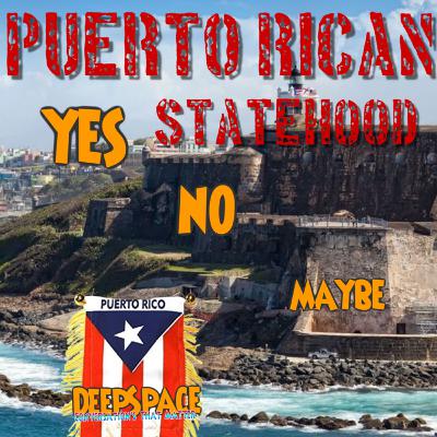 Deep Space "Puerto Rican Statehood" Deep Space "Puerto Rican Statehood"