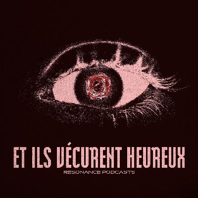 EPISODE 04 : Et ils vécurent heureux