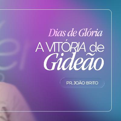 #431 | A Vitória de Gideão | Dias de Glória #3 | Pr. João Brito | 04/01/26 #431 | A Vitória de Gideão | Dias de Glória #3 | Pr. João Brito | 04/01/26
