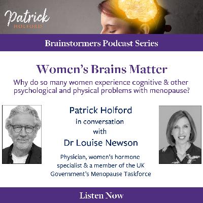 Women's Brains Matter - Why do so many women experience cognitive, psychological & physical problems with menopause?