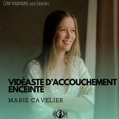 Marie Cavelier : vidéaste d’accouchement enceinte