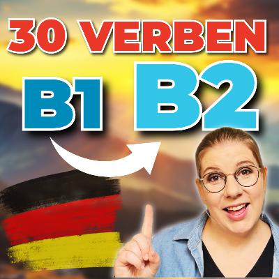 Spezial-Folge: B1 ➜ B2: 30 Verben, die du JETZT brauchst