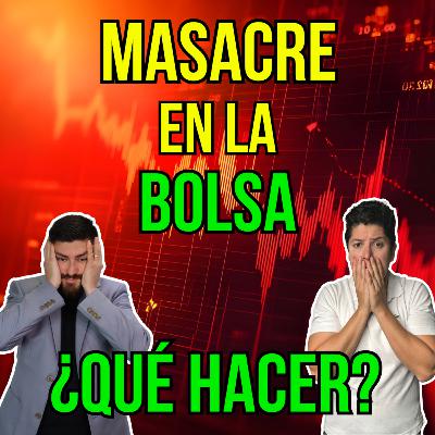 405. MASACRE en la BOLSA ¿Momento de invertir o retirarse? 405. MASACRE en la BOLSA ¿Momento de invertir o retirarse?