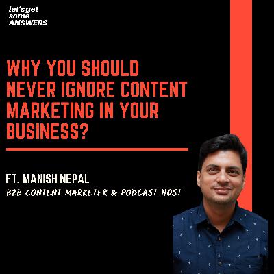 Why you should never ignore Content Marketing in your Business? Ft. Manish Nepal
