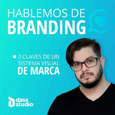 Ep 001 │ 3 Claves para un Sistema Visual de Marca