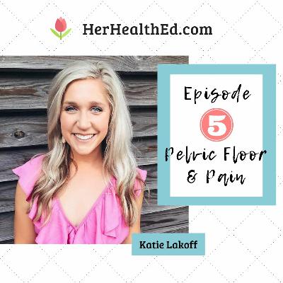 Season 1 Ep. 5: Katie Lakoff on Getting to Know Your Pelvic Floor