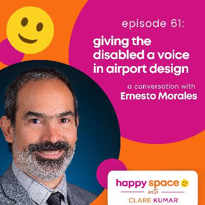 Giving the Disabled a Voice in Airport Design - with Ernesto Morales