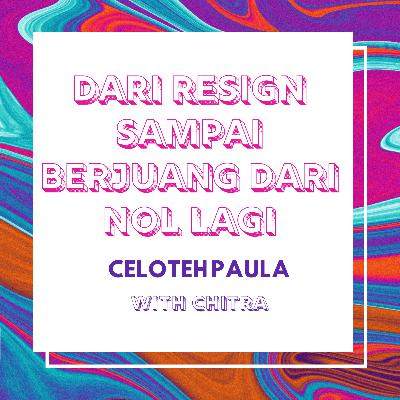 Dari Resign Sampai Berjuang dari Nol Lagi
