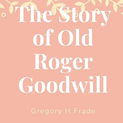 Old Roger Goodwill - Chapter 8 - HD Quality Old Roger Goodwill - Chapter 8 - HD Quality