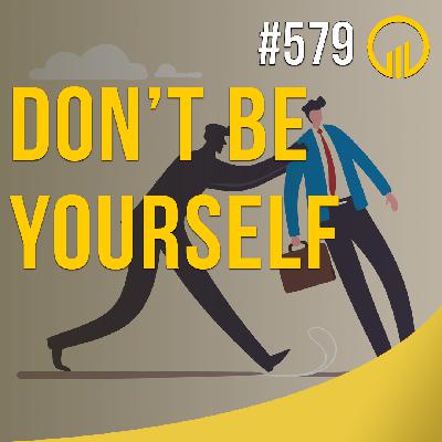 Don't Be Yourself - Sales Influence Podcast - SIP 579