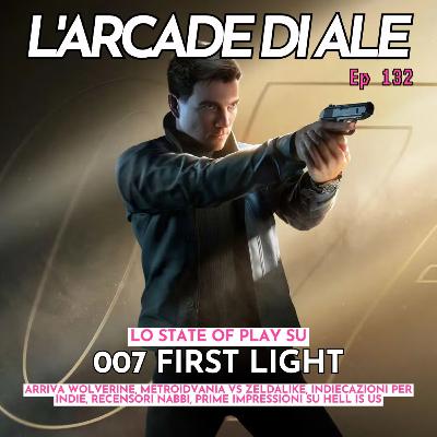 Ep 132 - 007 First Light, Hell is Us giocato, Wolverine, Metroidvania VS Zeldalike, le recensioni di Cronos, Indie che mediano gameplay e narrazione