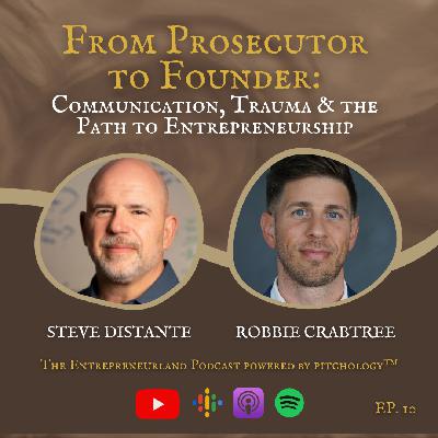 From Prosecutor to Founder with Robbie Crabtree - The Entrepreneurland Podcast, Ep. 10