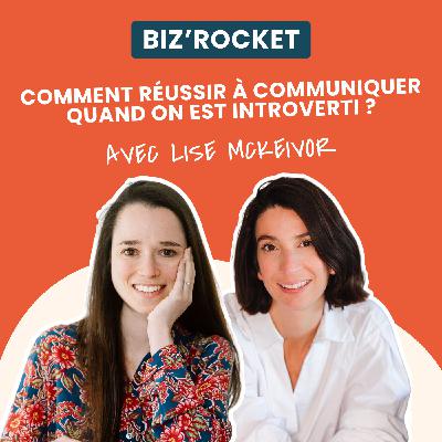 17 - Comment réussir à communiquer quand on est introverti ? - Avec Lise Mckeivor