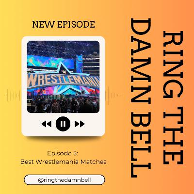 Greatest Wrestlemania Matches