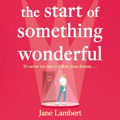 The Start of Something Wonderful, By Jane Lambert, Read by Jane Lambert The Start of Something Wonderful, By Jane Lambert, Read by Jane Lambert