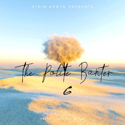 THE POLITE BANTER 6 (Bring back shame 1) THE POLITE BANTER 6 (Bring back shame 1)