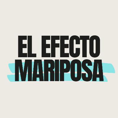 El efecto mariposa.