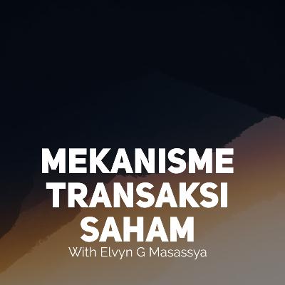 Mekanisme Transaksi Saham - with Mr. Elvyn G. Masassya