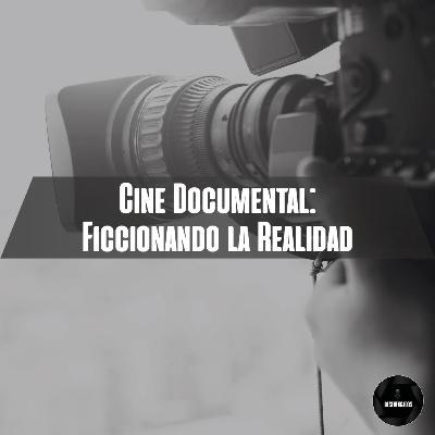 Cine Documental: Ficcionando la Realidad