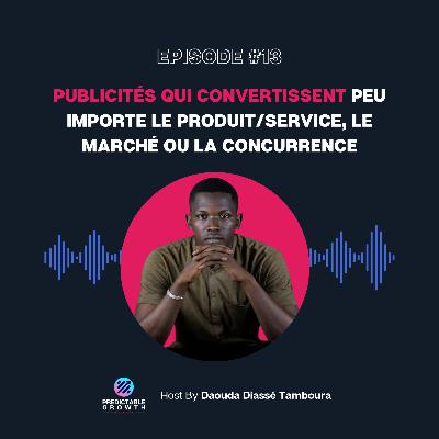 Ep #13 : Publicités qui Convertissent