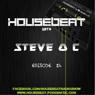 HouseBeat With Steve O C Episode 16 HouseBeat With Steve O C Episode 16
