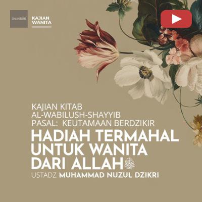 Kajian Wanita 249. "HADIAH TERMAHAL UNTUK WANITA" - Ustadz Muhammad Nuzul Dzikri Kajian Wanita 249. "HADIAH TERMAHAL UNTUK WANITA" - Ustadz Muhammad Nuzul Dzikri