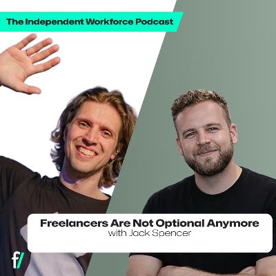 🥇 Why Freelancers Are Already 40% Of Your Workforce | The Independent Workforce | Jack Spencer