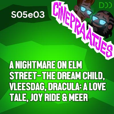 S05e03 - A Nightmare on Elm Street - The Dream Child, Vleesdag, Dracula: A Love Tale, Joy Ride en veel meer over films