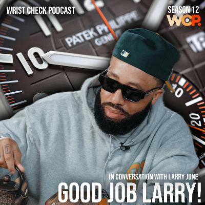 Watch Talk with Larry June | Wrist Check Pod #82 Watch Talk with Larry June | Wrist Check Pod #82
