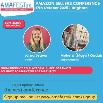 From Product to Platform: Super Botanic’s Journey to Marketplace Maturity | Lorna Leaver & Maya Qudair  |  2025 AmafestUK - Amazon Sellers Conference