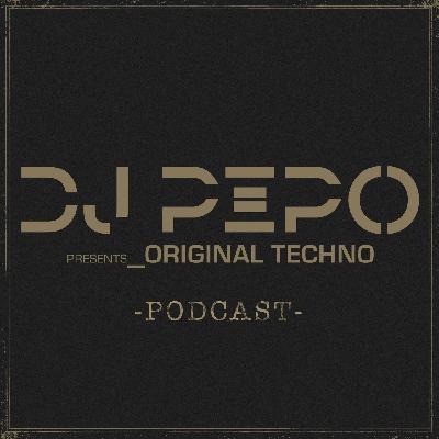 Dj Pepo presents Original Techno podcast #007 2017