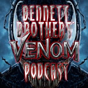 Bennett Brothers podcast Ep 208 Venom