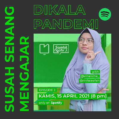 Eps 2. Susah Senang Mengajar Dikala Pandemi