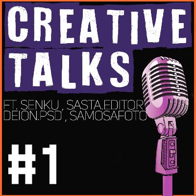 Creative Talks #1 Ft. Senku , Sasta.editor Deion.psd , samosafoto