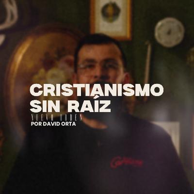 Cristianismo sin raiz.. Cristianismo sin raiz..