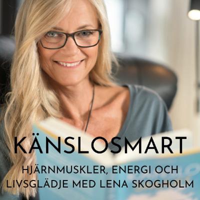 Hjärnmuskler, energi och livs glädje. Känslosmart med Lena Skogholm