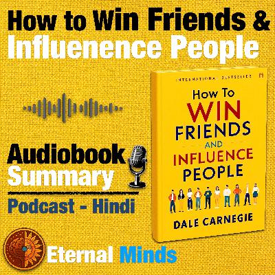 How to Win Friends & Influence People | Hindi Summary (Dale Carnegie’s 30 Life Principles)