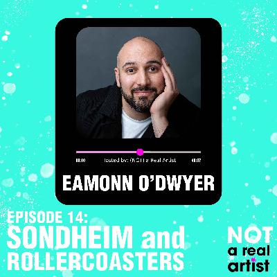 EP14: Sondheim & Rollercoasters ft Eamonn O'Dwyer