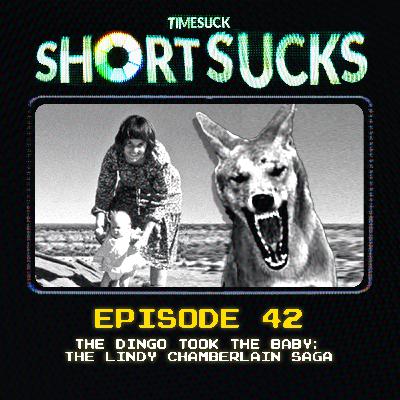 Short Suck #42: The Dingo Took the Baby: The Lindy Chamberlain Saga