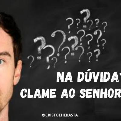 DÚVIDA_Clame ao Senhor!_com Felipe Barcellos_12/Mar/2021
