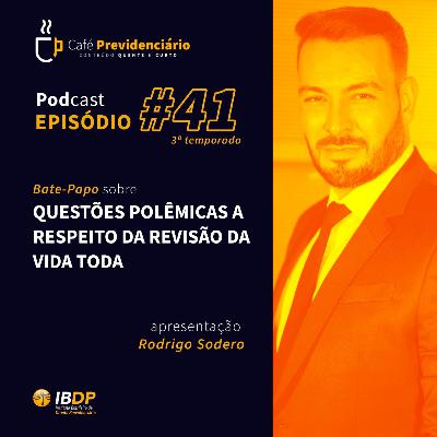 #41 - Questões polêmicas a respeito da Revisão da Vida Toda